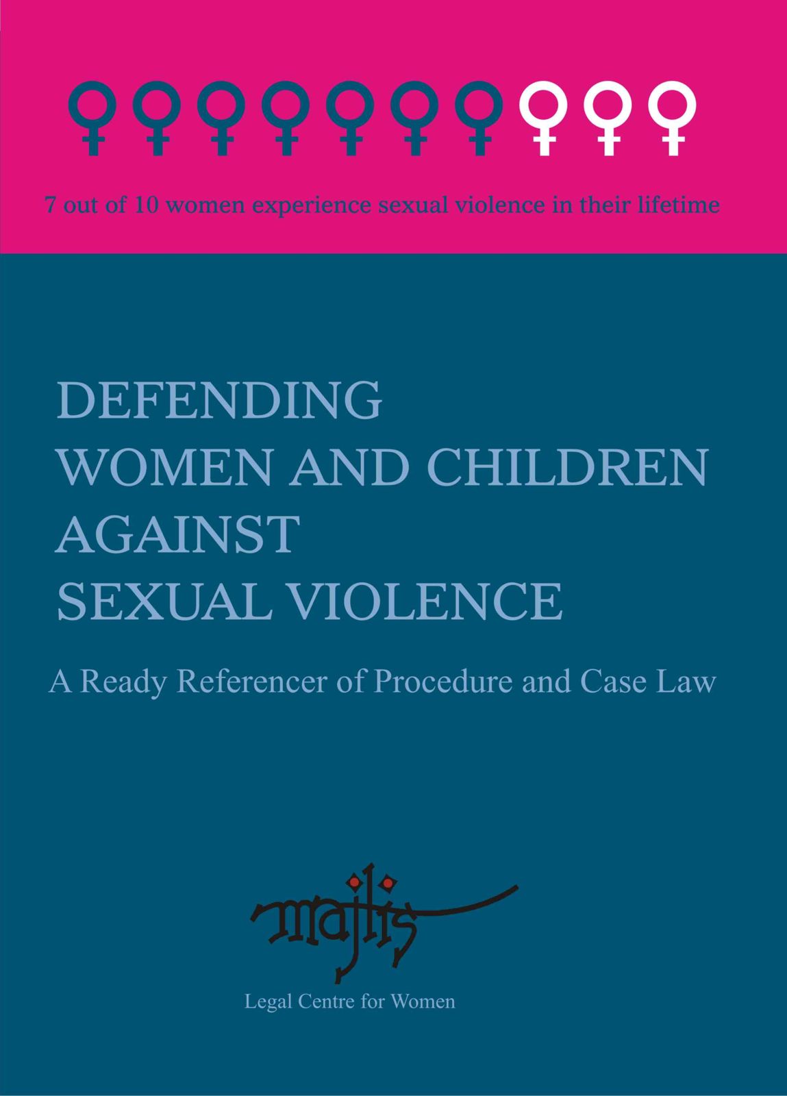 Read more about the article DEFENDING WOMEN AND CHILDREN AGAINST SEXUAL VIOLENCE A Ready Referencer of Procedure and Case Law